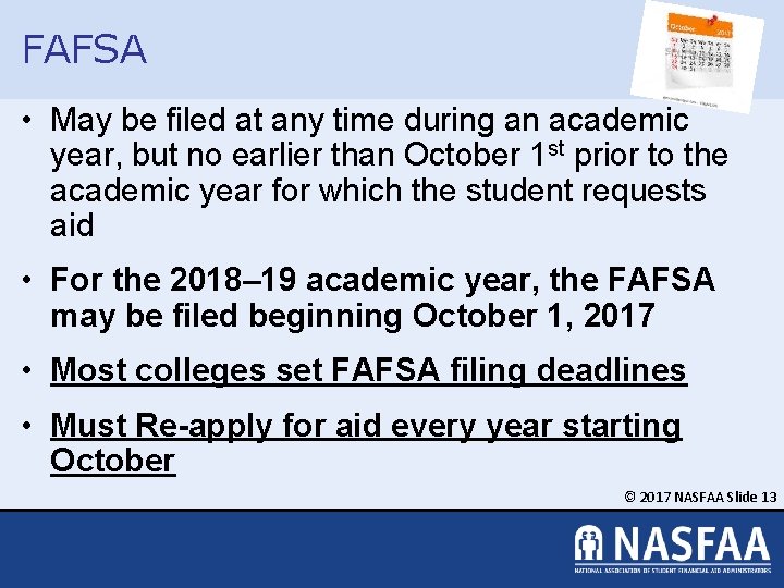 FAFSA • May be filed at any time during an academic year, but no