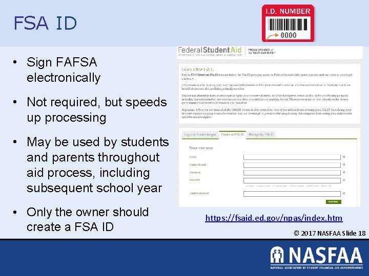 FSA ID • Sign FAFSA electronically • Not required, but speeds up processing •