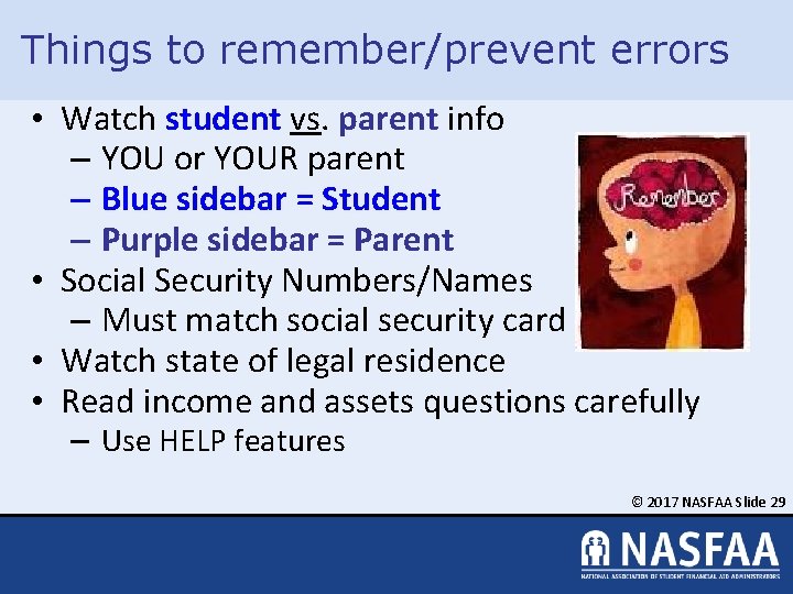 Things to remember/prevent errors • Watch student vs. parent info – YOU or YOUR