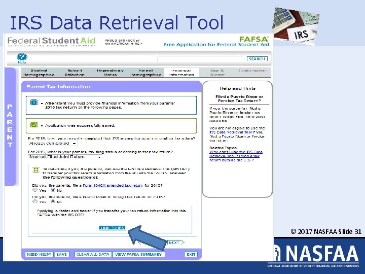 IRS Data Retrieval Tool © 2017 NASFAA Slide 31 