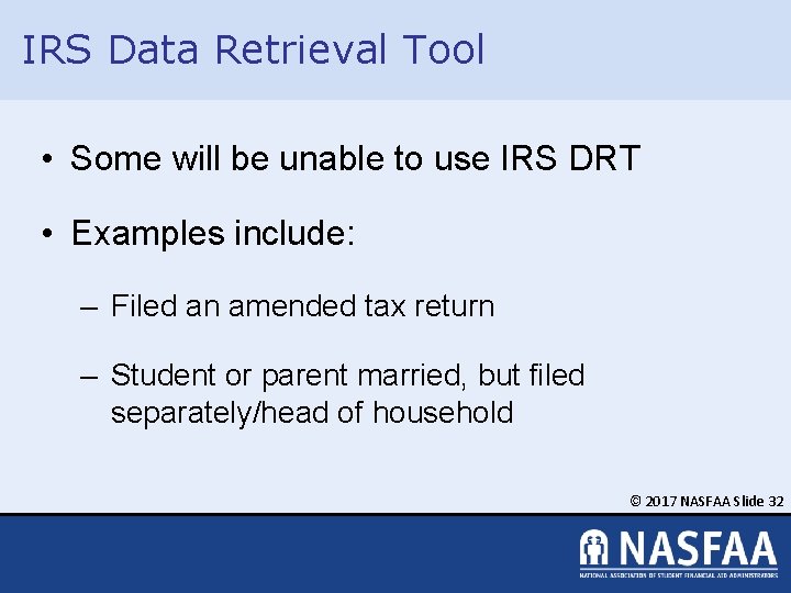 IRS Data Retrieval Tool • Some will be unable to use IRS DRT •