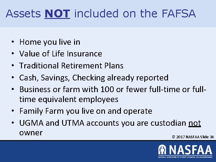 Assets NOT included on the FAFSA Home you live in Value of Life Insurance