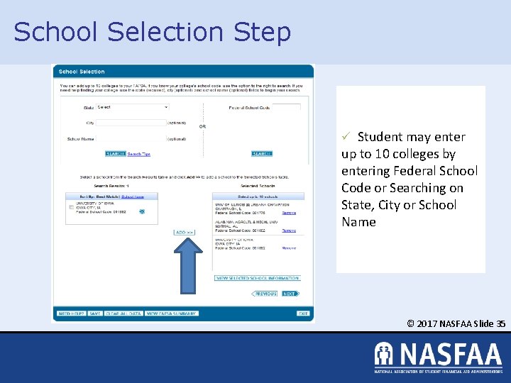 School Selection Step ü Student may enter up to 10 colleges by entering Federal