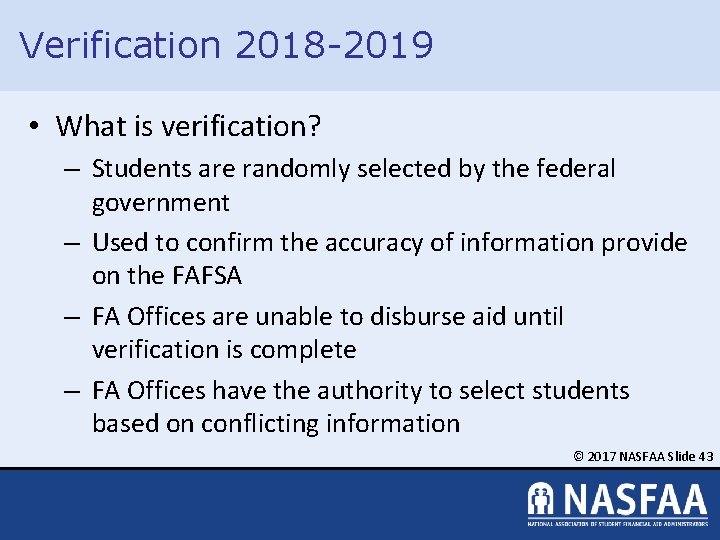 Verification 2018 -2019 • What is verification? – Students are randomly selected by the