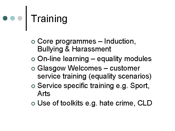 Training Core programmes – Induction, Bullying & Harassment ¢ On-line learning – equality modules
