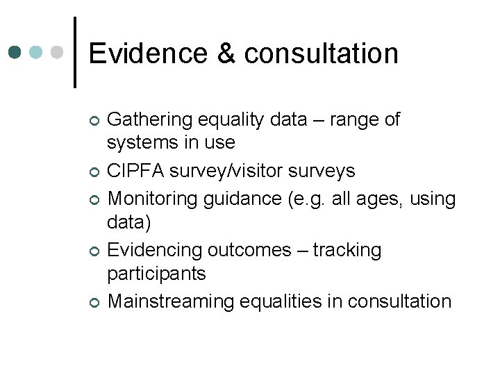 Evidence & consultation ¢ ¢ ¢ Gathering equality data – range of systems in