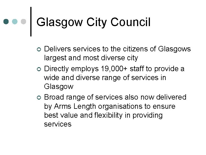 Glasgow City Council ¢ ¢ ¢ Delivers services to the citizens of Glasgows largest