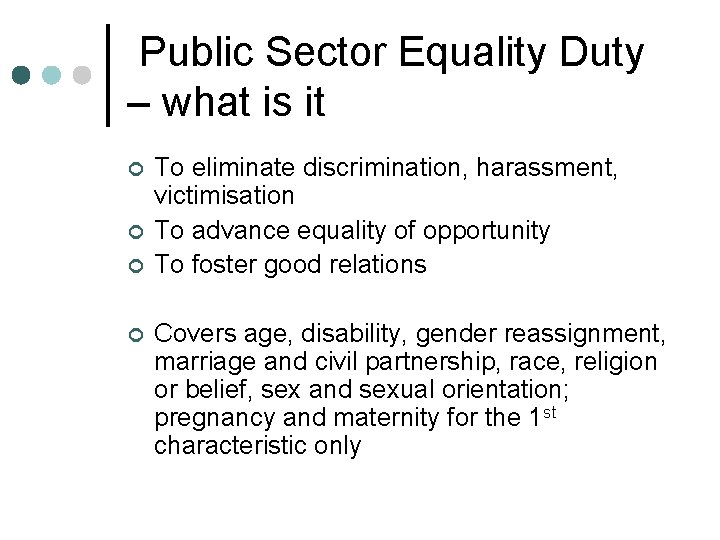 Public Sector Equality Duty – what is it ¢ ¢ To eliminate discrimination, harassment,