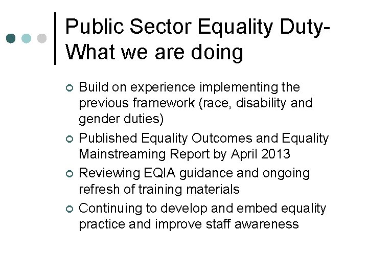 Public Sector Equality Duty. What we are doing ¢ ¢ Build on experience implementing