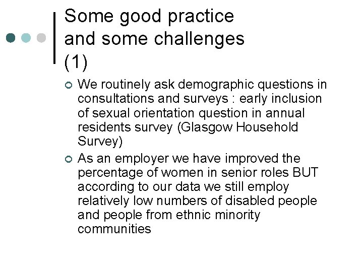 Some good practice and some challenges (1) ¢ ¢ We routinely ask demographic questions