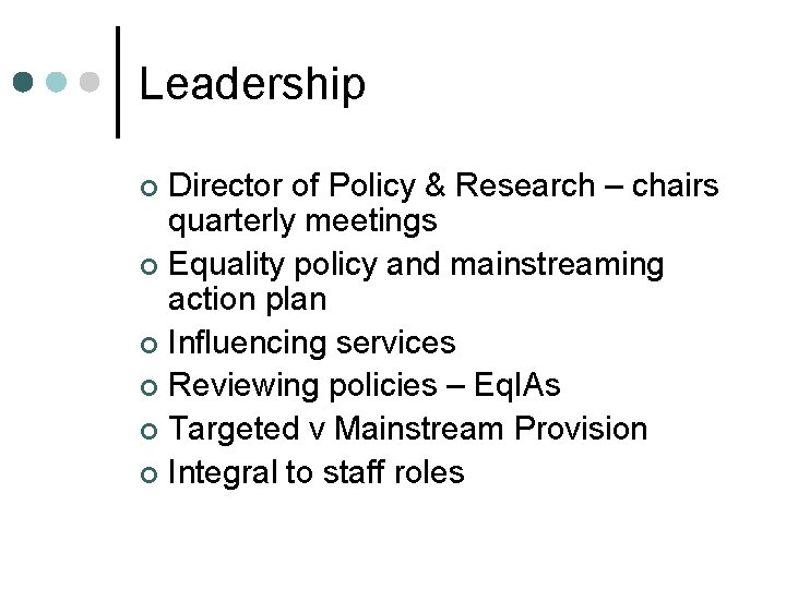 Leadership Director of Policy & Research – chairs quarterly meetings ¢ Equality policy and