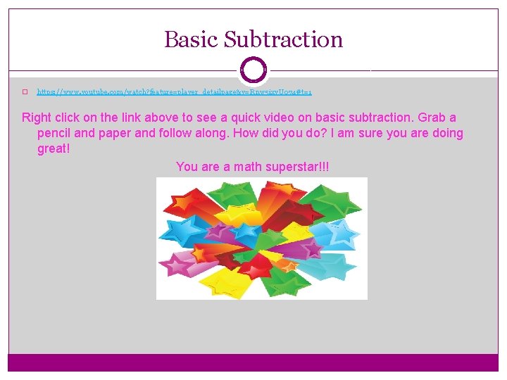 Basic Subtraction � https: //www. youtube. com/watch? feature=player_detailpage&v=Rnw 5 ixv. U 074#t=1 Right click