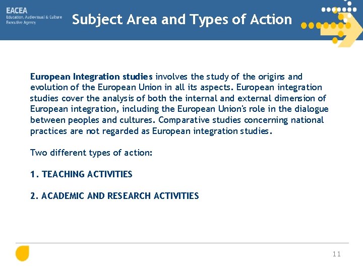 Subject Area and Types of Action European Integration studies involves the study of the