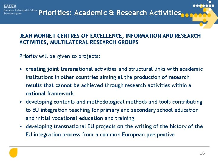 Priorities: Academic & Research Activities JEAN MONNET CENTRES OF EXCELLENCE, INFORMATION AND RESEARCH ACTIVITIES,