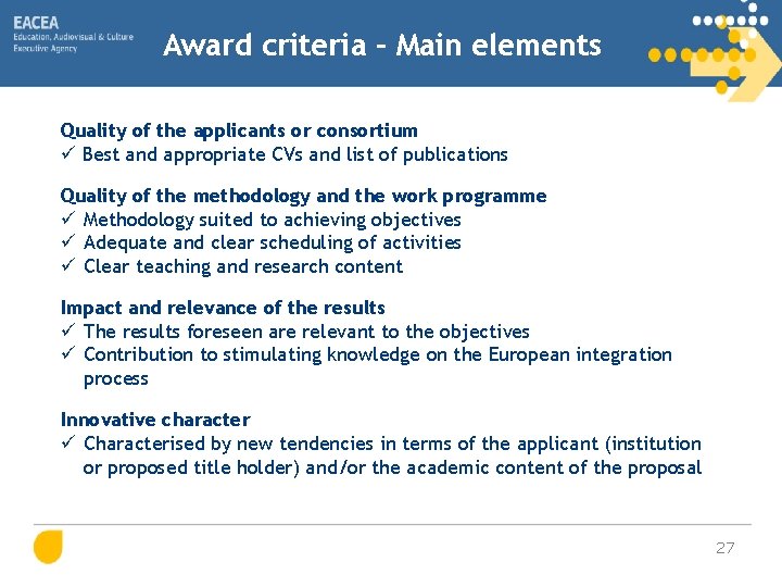 Award criteria – Main elements Quality of the applicants or consortium Best and appropriate