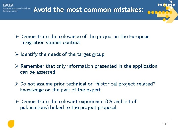 Avoid the most common mistakes: Ø Demonstrate the relevance of the project in the