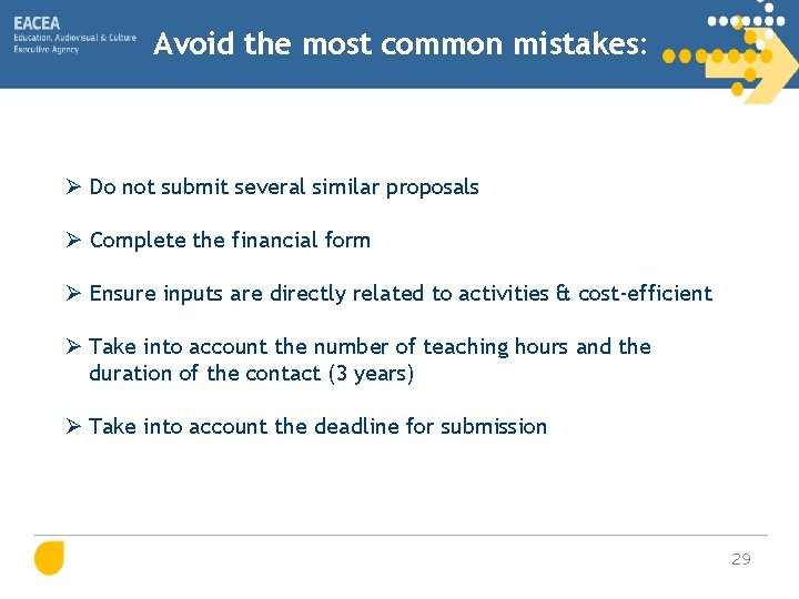 Avoid the most common mistakes: Ø Do not submit several similar proposals Ø Complete