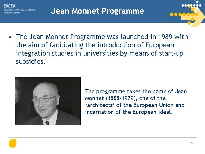 Jean Monnet Programme • The Jean Monnet Programme was launched in 1989 with the