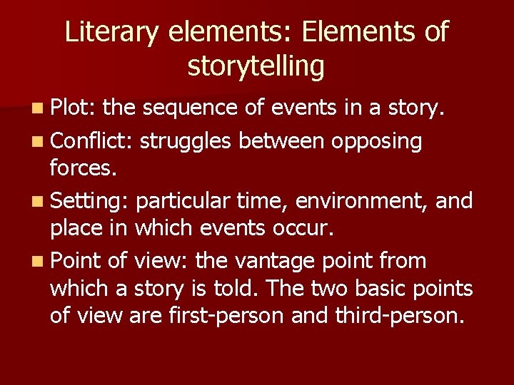 Literary elements: Elements of storytelling n Plot: the sequence of events in a story.