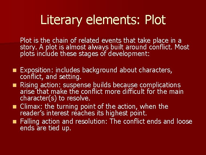 Literary elements: Plot is the chain of related events that take place in a