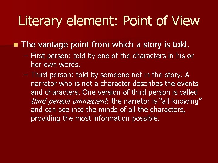 Literary element: Point of View n The vantage point from which a story is