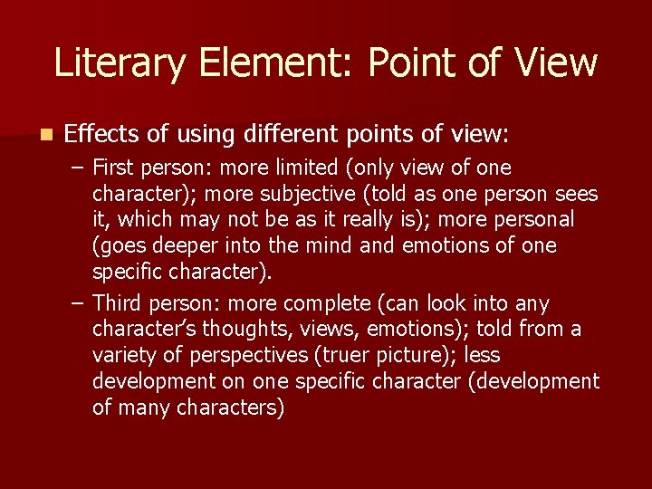 Literary Element: Point of View n Effects of using different points of view: –