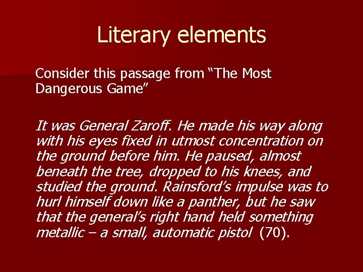 Literary elements Consider this passage from “The Most Dangerous Game” It was General Zaroff.