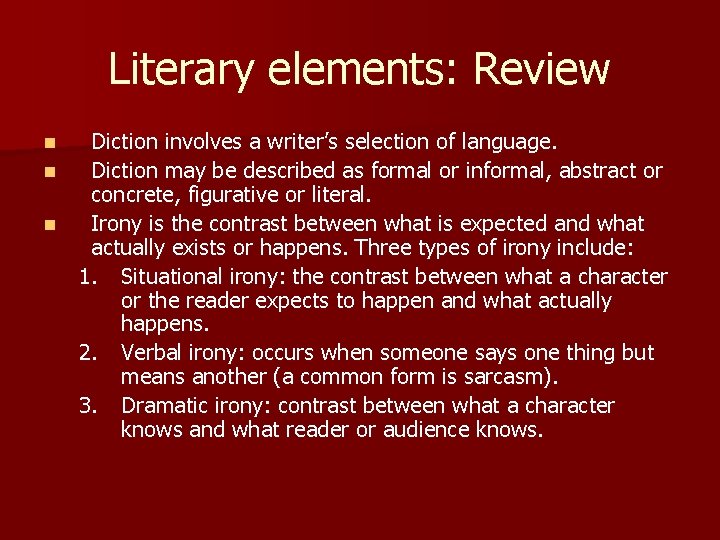 Literary elements: Review Diction involves a writer’s selection of language. n Diction may be