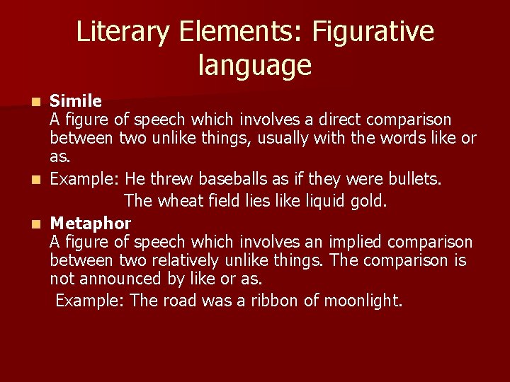 Literary Elements: Figurative language Simile A figure of speech which involves a direct comparison