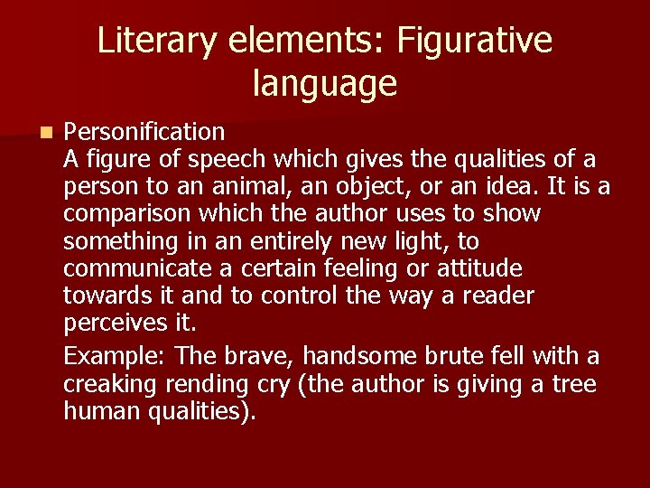 Literary elements: Figurative language n Personification A figure of speech which gives the qualities