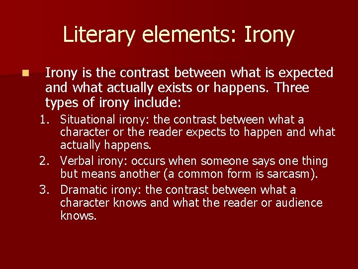 Literary elements: Irony n Irony is the contrast between what is expected and what