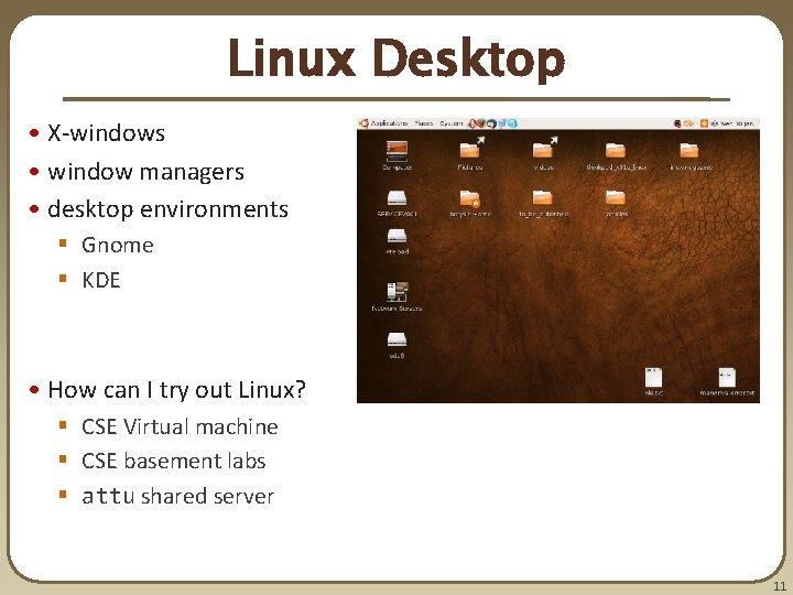 Linux Desktop • X-windows • window managers • desktop environments § Gnome § KDE