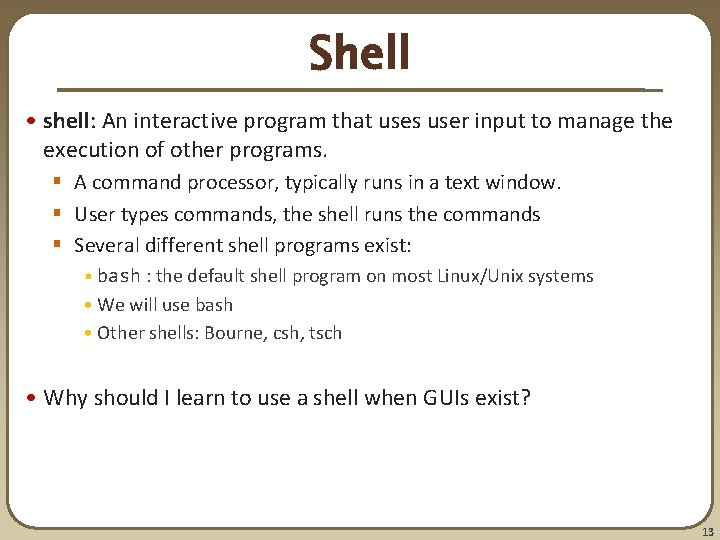 Shell • shell: An interactive program that uses user input to manage the execution