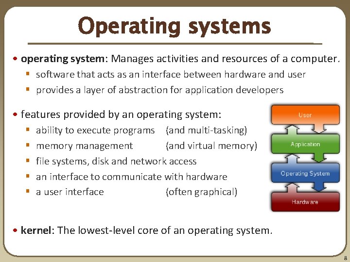 Operating systems • operating system: Manages activities and resources of a computer. § software
