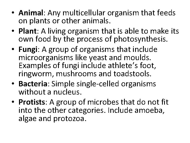  • Animal: Any multicellular organism that feeds on plants or other animals. •
