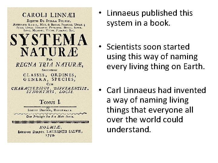  • Linnaeus published this system in a book. • Scientists soon started using