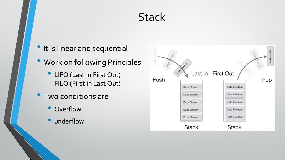 Stack • It is linear and sequential • Work on following Principles • LIFO