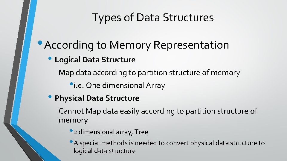 Types of Data Structures • According to Memory Representation • Logical Data Structure Map