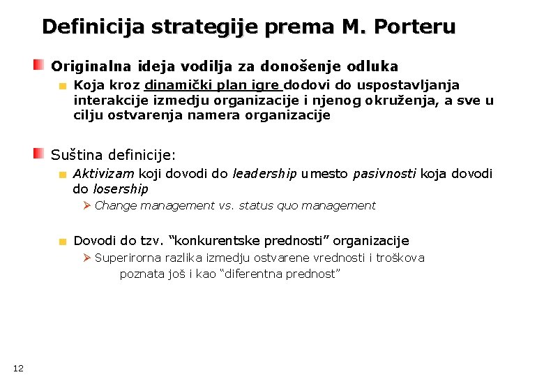 Definicija strategije prema M. Porteru Originalna ideja vodilja za donošenje odluka Koja kroz dinamički