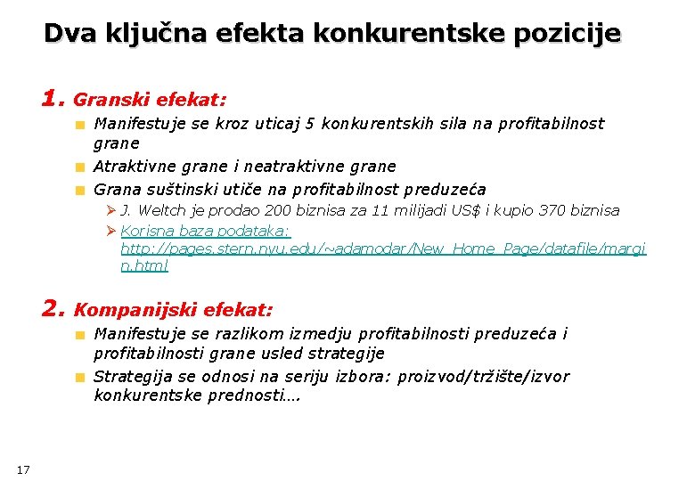 Dva ključna efekta konkurentske pozicije 1. Granski efekat: Manifestuje se kroz uticaj 5 konkurentskih