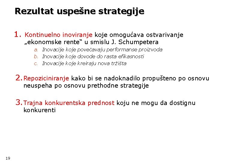 Rezultat uspešne strategije 1. Kontinuelno inoviranje koje omogućava ostvarivanje „ekonomske rente“ u smislu J.