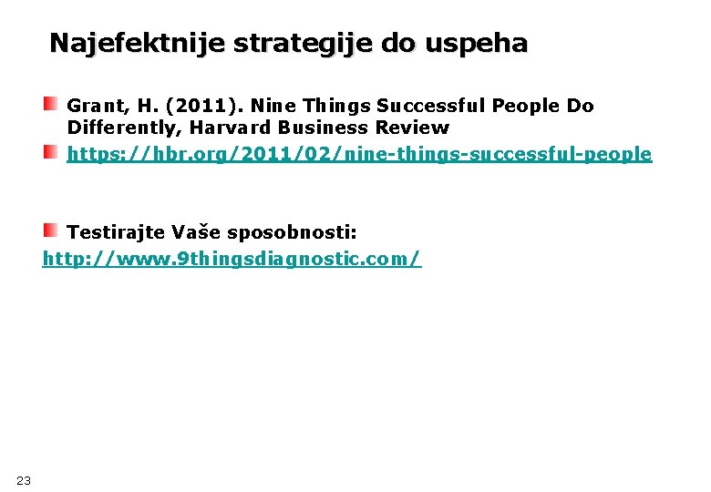 Najefektnije strategije do uspeha Grant, H. (2011). Nine Things Successful People Do Differently, Harvard