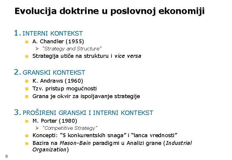 Evolucija doktrine u poslovnoj ekonomiji 1. INTERNI KONTEKST A. Chandler (1955) Ø “Strategy and