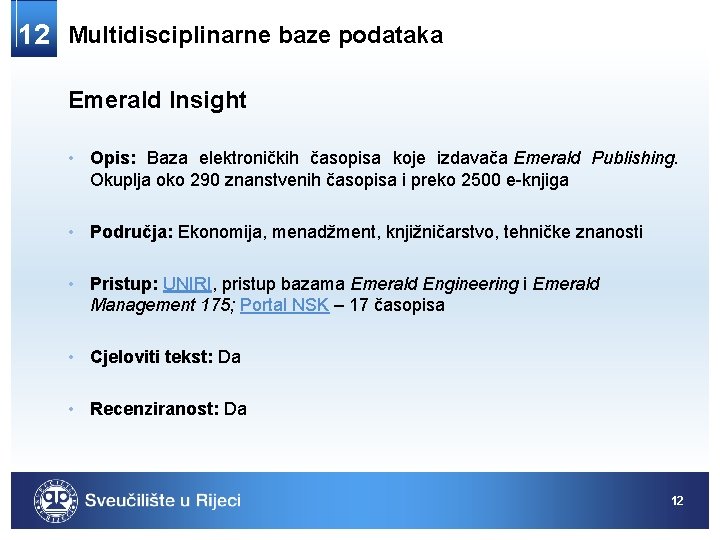 12 Multidisciplinarne baze podataka Emerald Insight • Opis: Baza elektroničkih časopisa koje izdavača Emerald