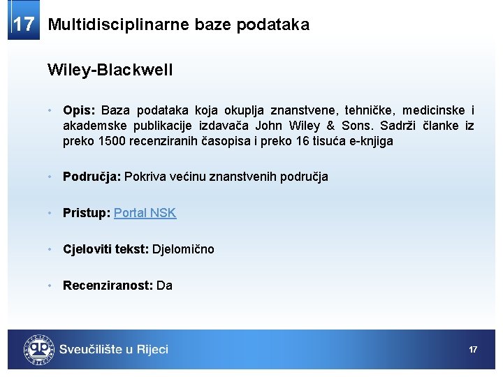 17 Multidisciplinarne baze podataka Wiley-Blackwell • Opis: Baza podataka koja okuplja znanstvene, tehničke, medicinske