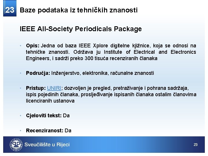 23 Baze podataka iz tehničkih znanosti IEEE All-Society Periodicals Package • Opis: Jedna od