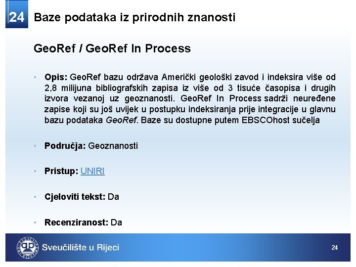 24 Baze podataka iz prirodnih znanosti Geo. Ref / Geo. Ref In Process •