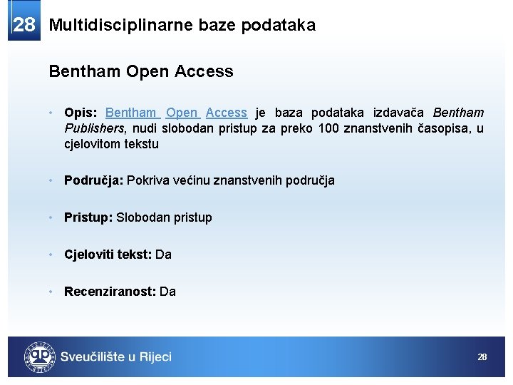 28 Multidisciplinarne baze podataka Bentham Open Access • Opis: Bentham Open Access je baza