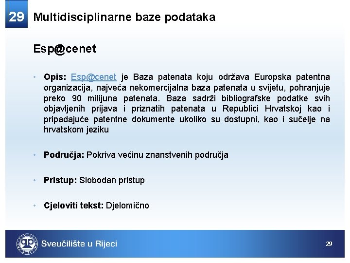 29 Multidisciplinarne baze podataka Esp@cenet • Opis: Esp@cenet je Baza patenata koju održava Europska