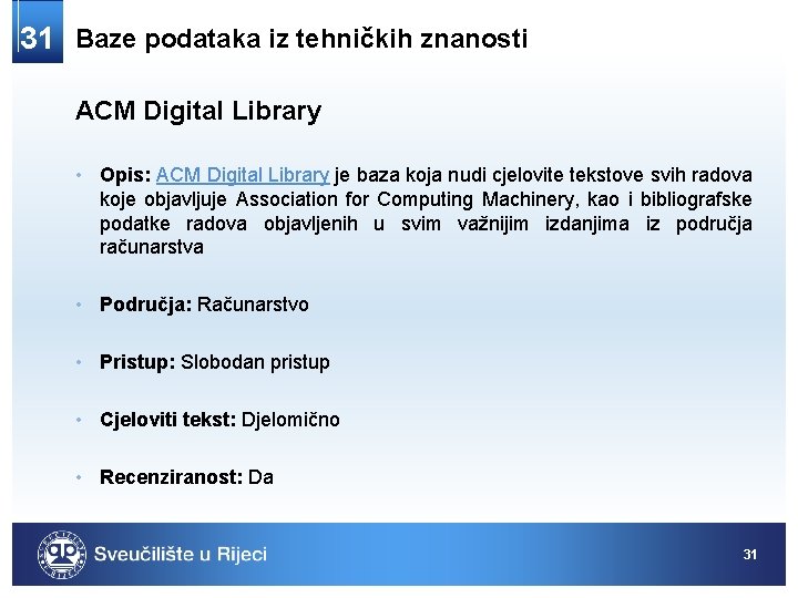 31 Baze podataka iz tehničkih znanosti ACM Digital Library • Opis: ACM Digital Library